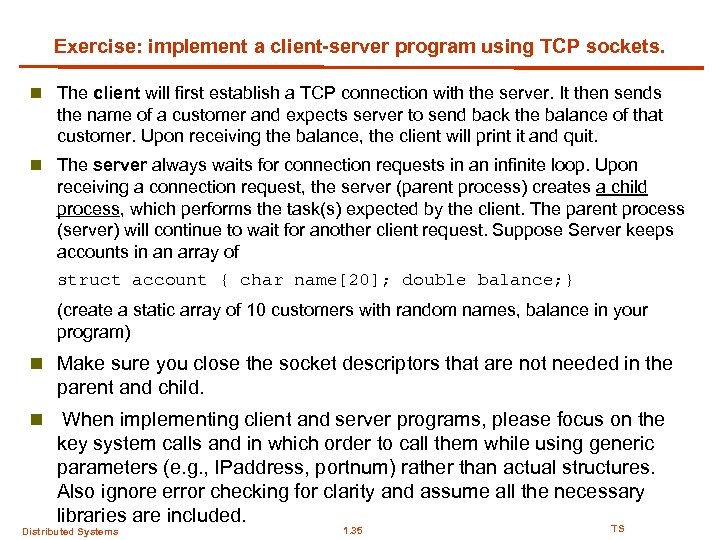 Exercise: implement a client-server program using TCP sockets. n The client will first establish
