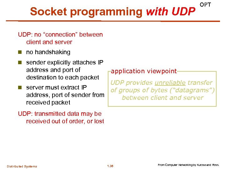 Socket programming with UDP OPT UDP: no “connection” between client and server n no