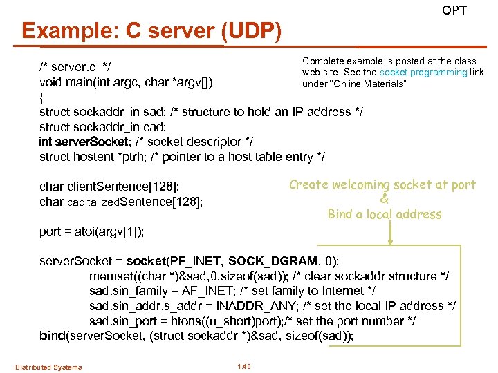 OPT Example: C server (UDP) Complete example is posted at the class /* server.