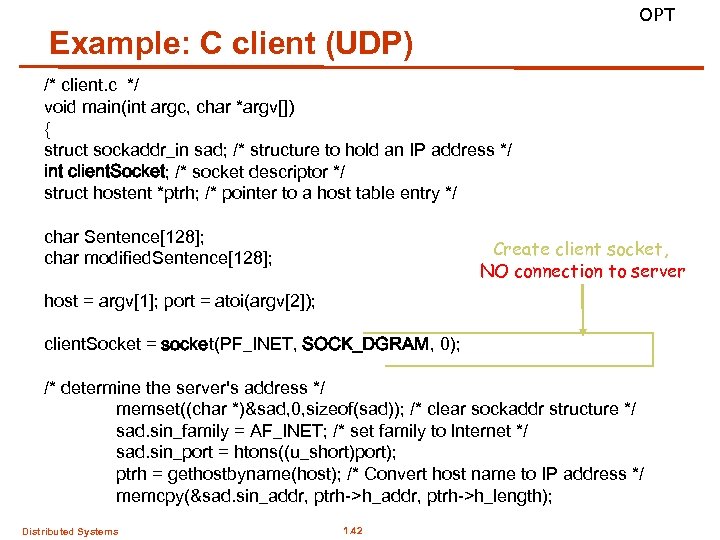OPT Example: C client (UDP) /* client. c */ void main(int argc, char *argv[])
