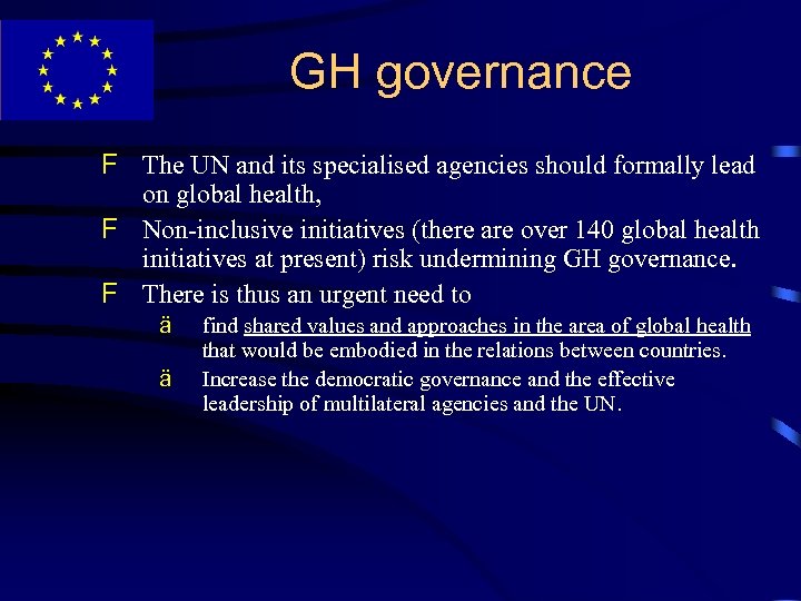 GH governance F The UN and its specialised agencies should formally lead on global