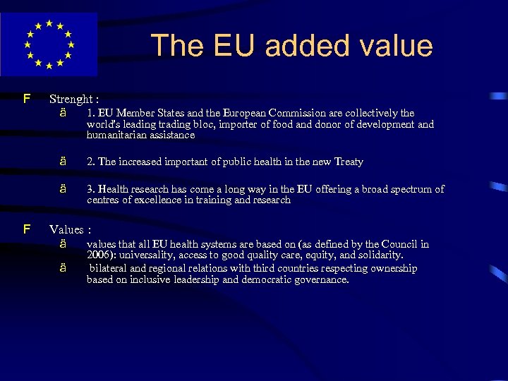 The EU added value F Strenght : ä ä 2. The increased important of
