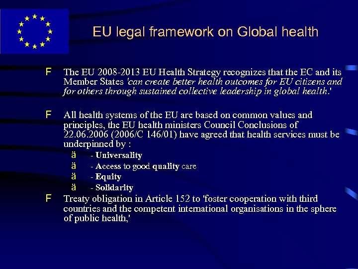 EU legal framework on Global health F The EU 2008 -2013 EU Health Strategy