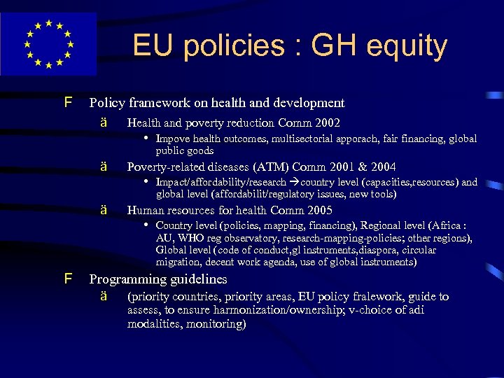 EU policies : GH equity F Policy framework on health and development ä ä