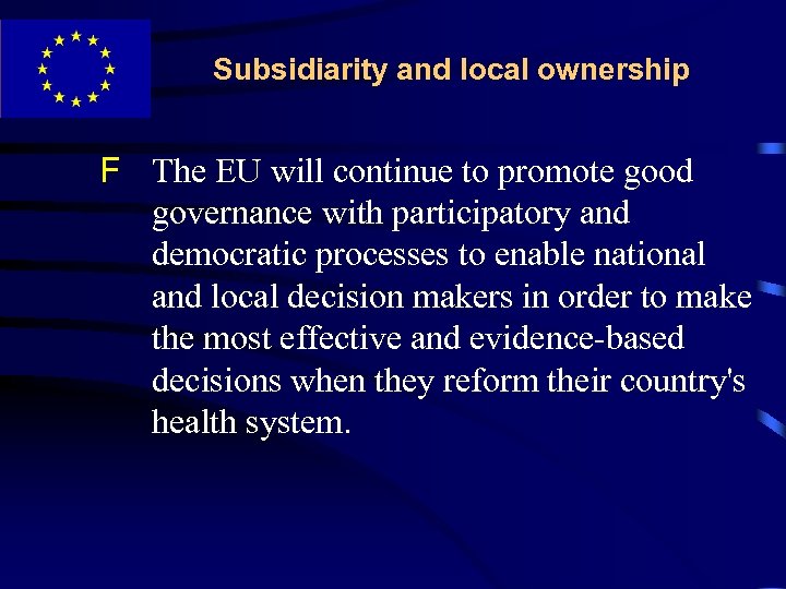 Subsidiarity and local ownership F The EU will continue to promote good governance with