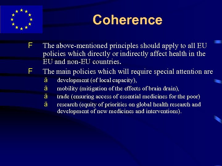 Coherence F F The above-mentioned principles should apply to all EU policies which directly