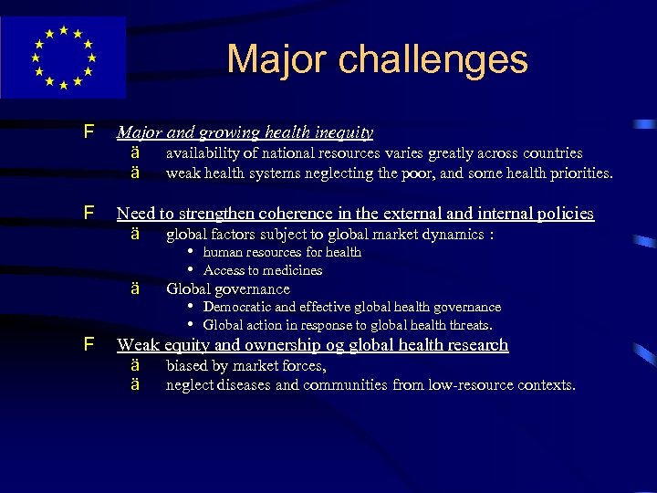 Major challenges F Major and growing health inequity ä ä F Need to strengthen