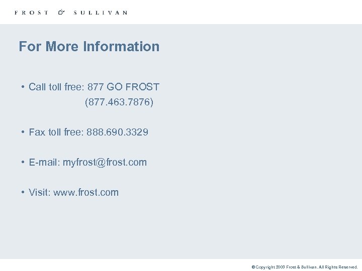 For More Information • Call toll free: 877 GO FROST (877. 463. 7876) •