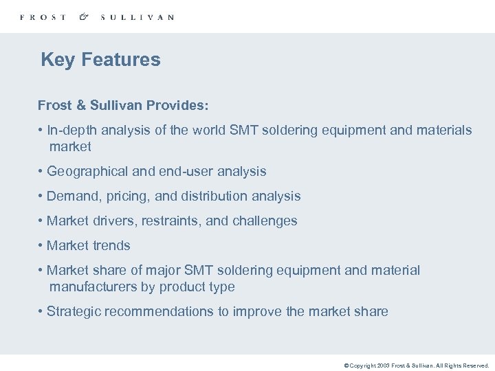Key Features Frost & Sullivan Provides: • In-depth analysis of the world SMT soldering