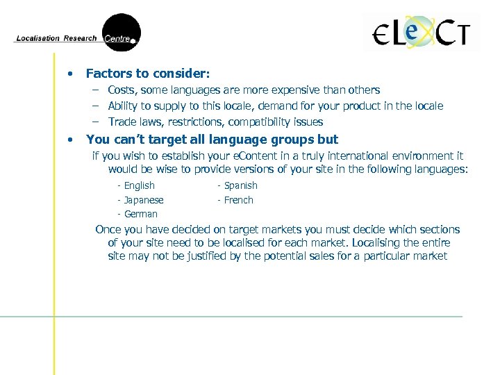  • Factors to consider: – Costs, some languages are more expensive than others