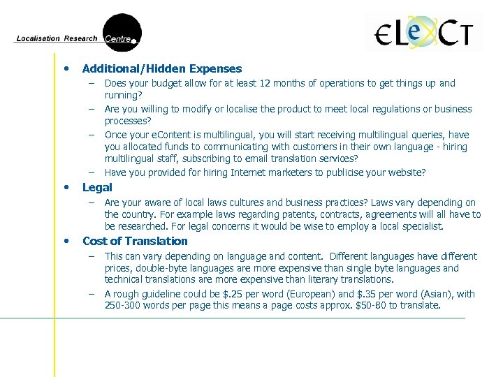  • Additional/Hidden Expenses – – • Legal – • Does your budget allow