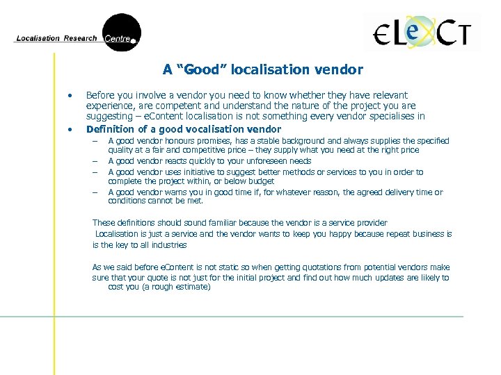 A “Good” localisation vendor • • Before you involve a vendor you need to