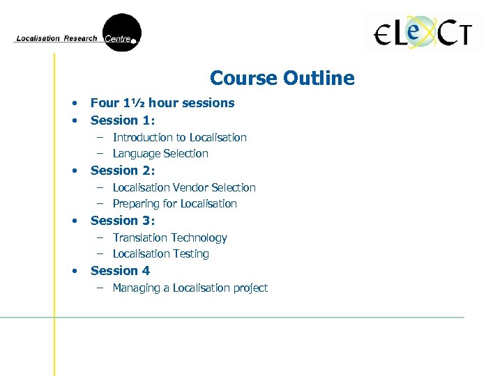 Course Outline • • Four 1½ hour sessions Session 1: – Introduction to Localisation