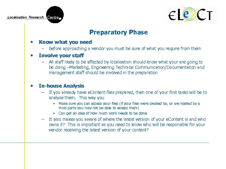 Preparatory Phase • Know what you need – • Involve your staff – •