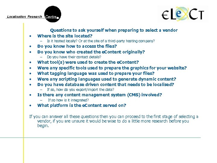  • Questions to ask yourself when preparing to select a vendor Where is
