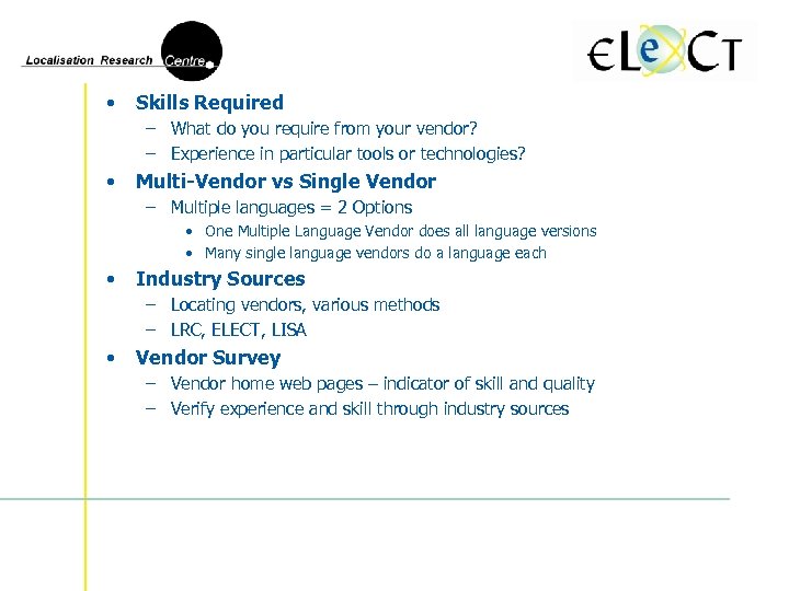 • Skills Required – What do you require from your vendor? – Experience