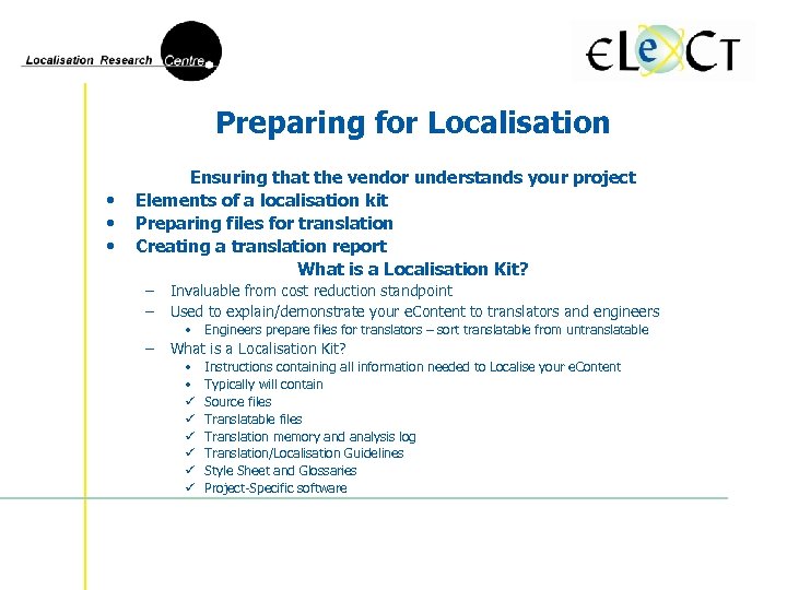 Preparing for Localisation • • • Ensuring that the vendor understands your project Elements
