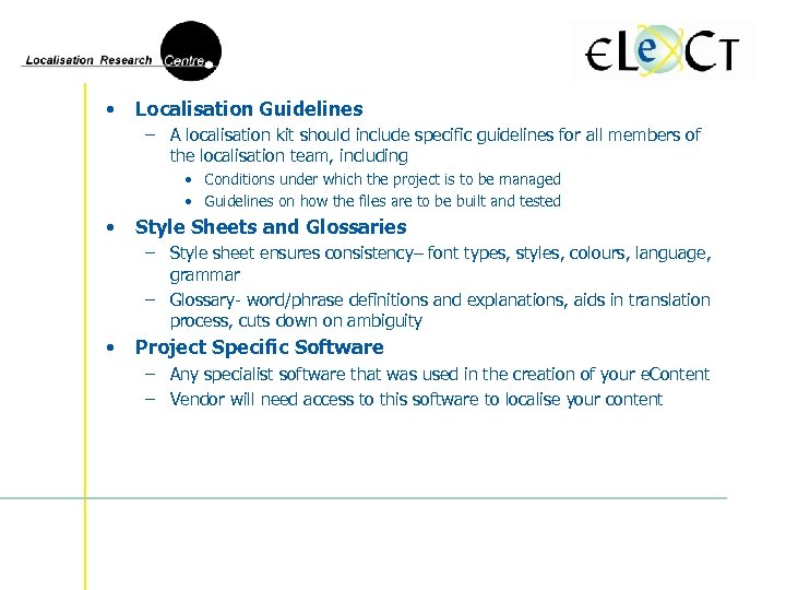  • Localisation Guidelines – A localisation kit should include specific guidelines for all