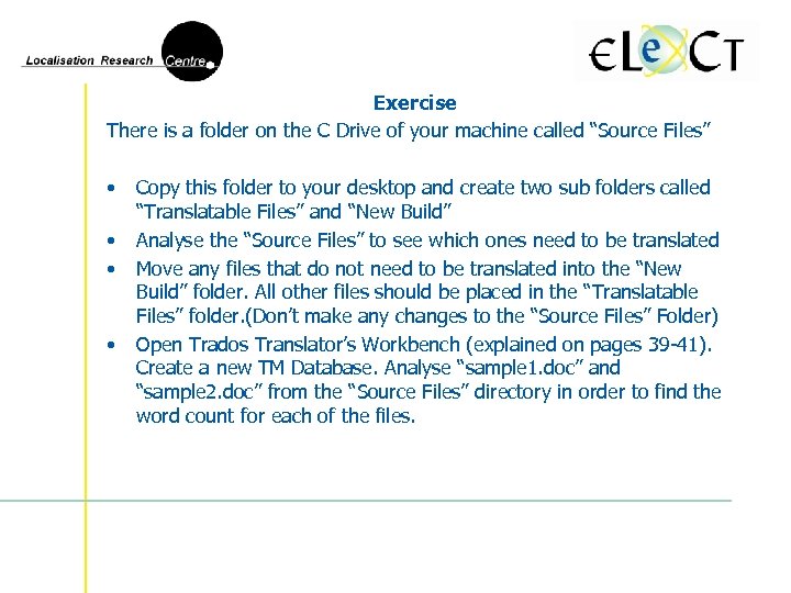 Exercise There is a folder on the C Drive of your machine called “Source