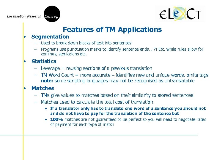  • Features of TM Applications Segmentation – – • Used to break down