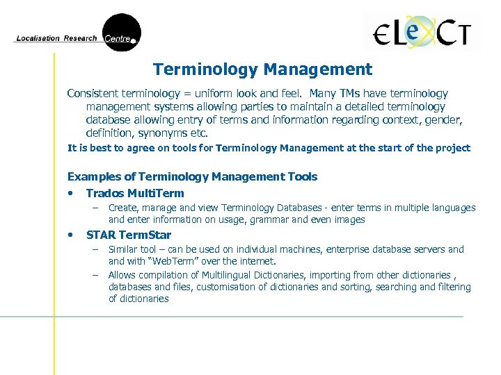 Terminology Management Consistent terminology = uniform look and feel. Many TMs have terminology management