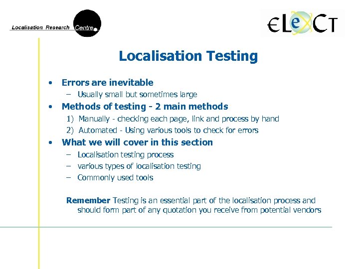 Localisation Testing • Errors are inevitable – Usually small but sometimes large • Methods