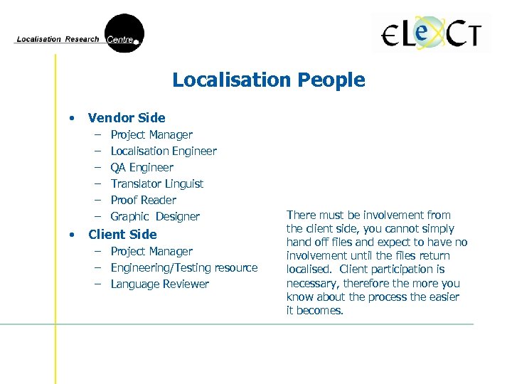 Localisation People • Vendor Side – – – • Project Manager Localisation Engineer QA