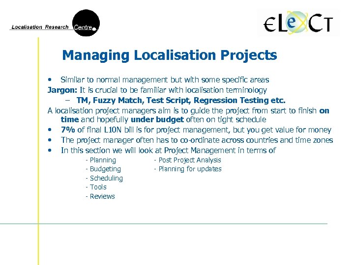 Managing Localisation Projects • Similar to normal management but with some specific areas Jargon:
