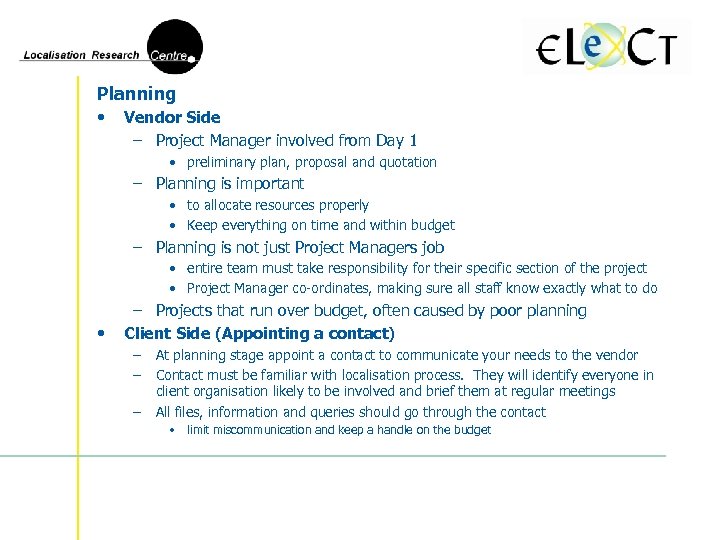 Planning • Vendor Side – Project Manager involved from Day 1 • preliminary plan,