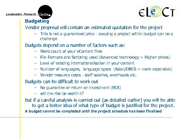 Budgeting Vendor proposal will contain an estimated quotation for the project – This is