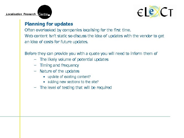 Planning for updates Often overlooked by companies localising for the first time. Web content