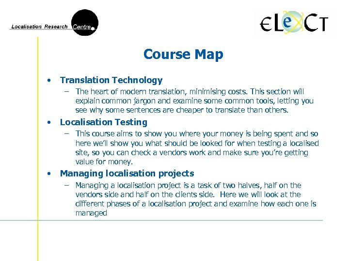 Course Map • Translation Technology – The heart of modern translation, minimising costs. This