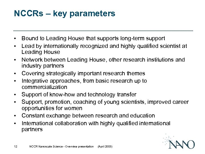 NCCRs – key parameters • Bound to Leading House that supports long-term support •