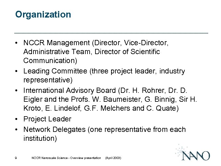 Organization • NCCR Management (Director, Vice-Director, Administrative Team, Director of Scientific Communication) • Leading