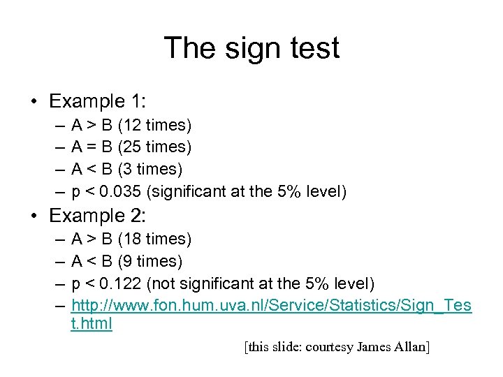The sign test • Example 1: – – A > B (12 times) A