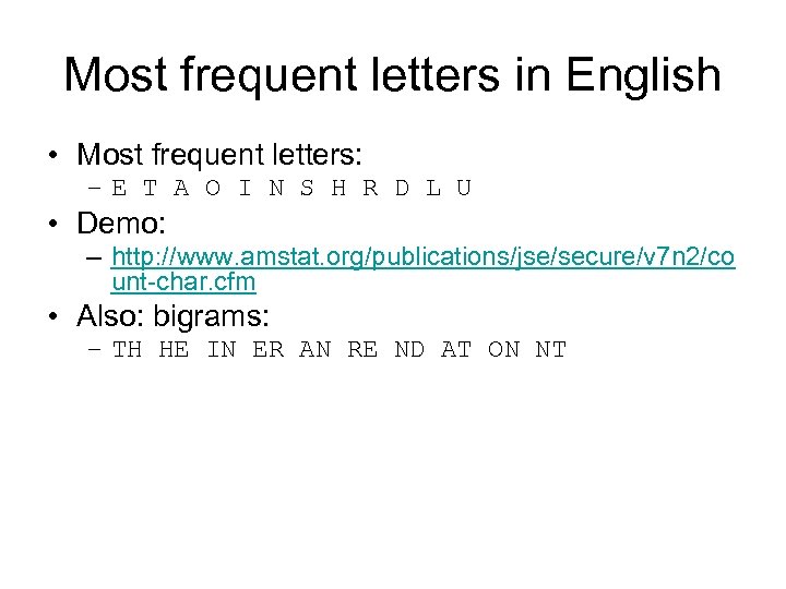 Most frequent letters in English • Most frequent letters: – E T A O