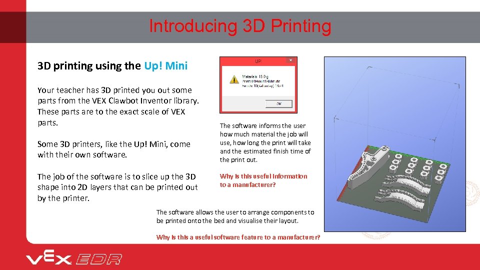 Introducing 3 D Printing 3 D printing using the Up! Mini Your teacher has