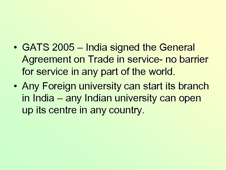  • GATS 2005 – India signed the General Agreement on Trade in service-