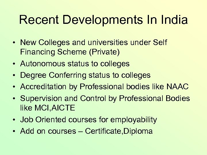 Recent Developments In India • New Colleges and universities under Self Financing Scheme (Private)