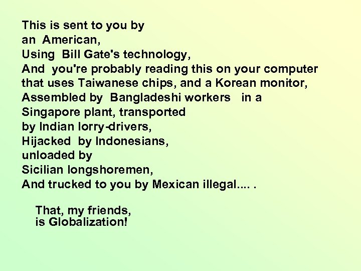 This is sent to you by an American, Using Bill Gate's technology, And you're