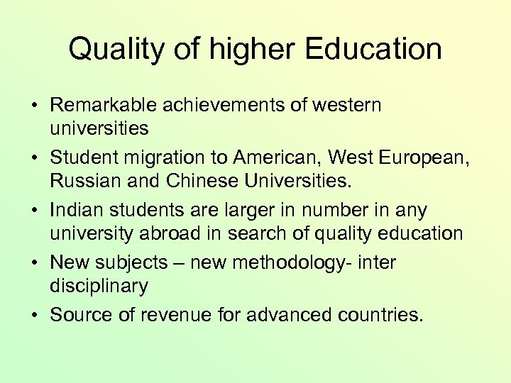 Quality of higher Education • Remarkable achievements of western universities • Student migration to