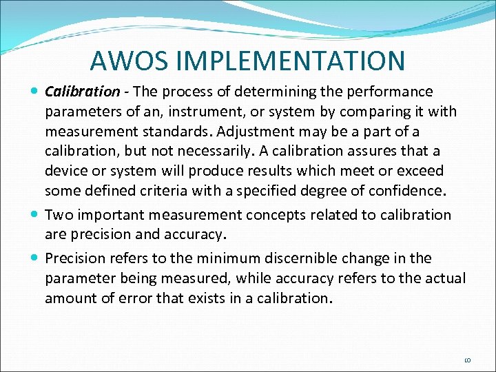 AWOS IMPLEMENTATION Calibration - The process of determining the performance parameters of an, instrument,