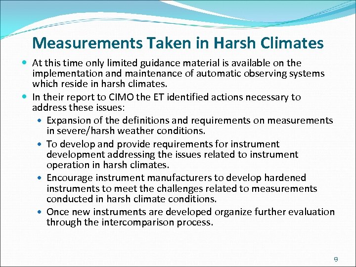 Measurements Taken in Harsh Climates At this time only limited guidance material is available