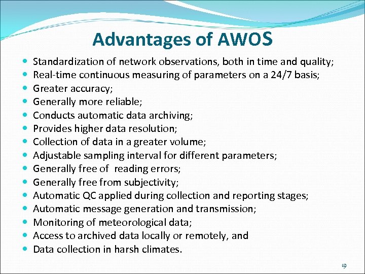 Advantages of AWOS Standardization of network observations, both in time and quality; Real-time continuous