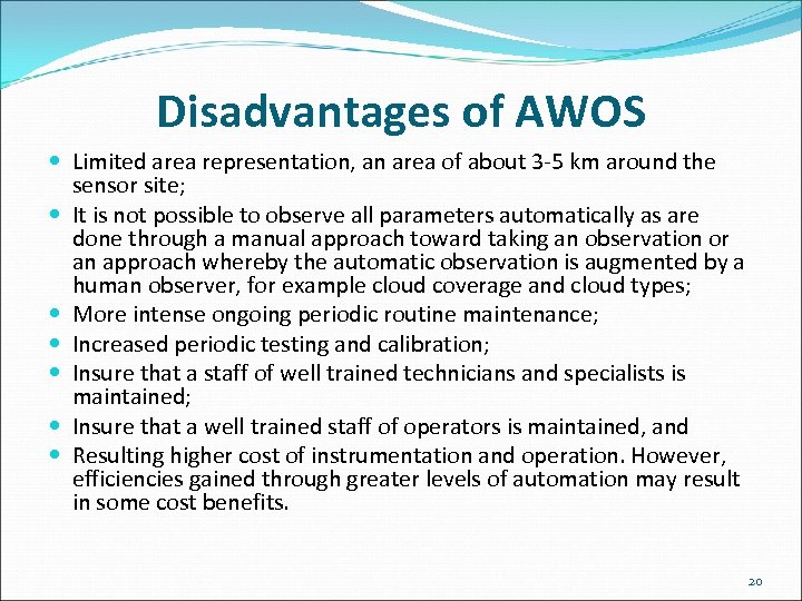 Disadvantages of AWOS Limited area representation, an area of about 3 -5 km around