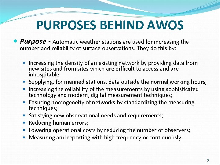 PURPOSES BEHIND AWOS Purpose - Automatic weather stations are used for increasing the number