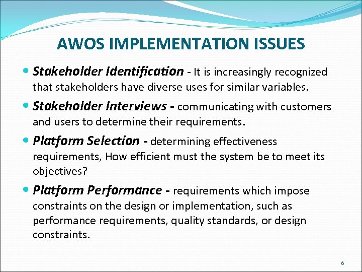 AWOS IMPLEMENTATION ISSUES Stakeholder Identification - It is increasingly recognized that stakeholders have diverse