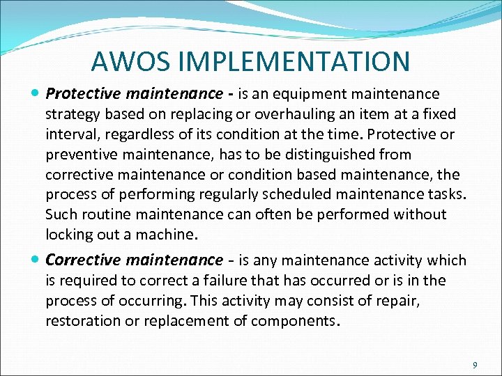 AWOS IMPLEMENTATION Protective maintenance - is an equipment maintenance strategy based on replacing or