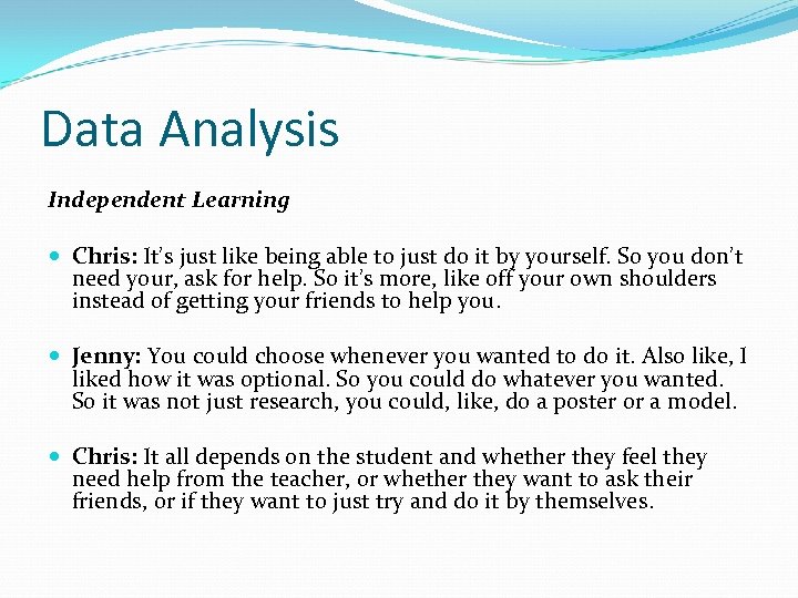 Data Analysis Independent Learning Chris: It’s just like being able to just do it