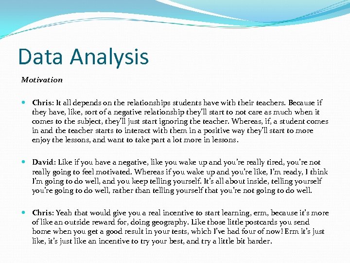 Data Analysis Motivation Chris: It all depends on the relationships students have with their